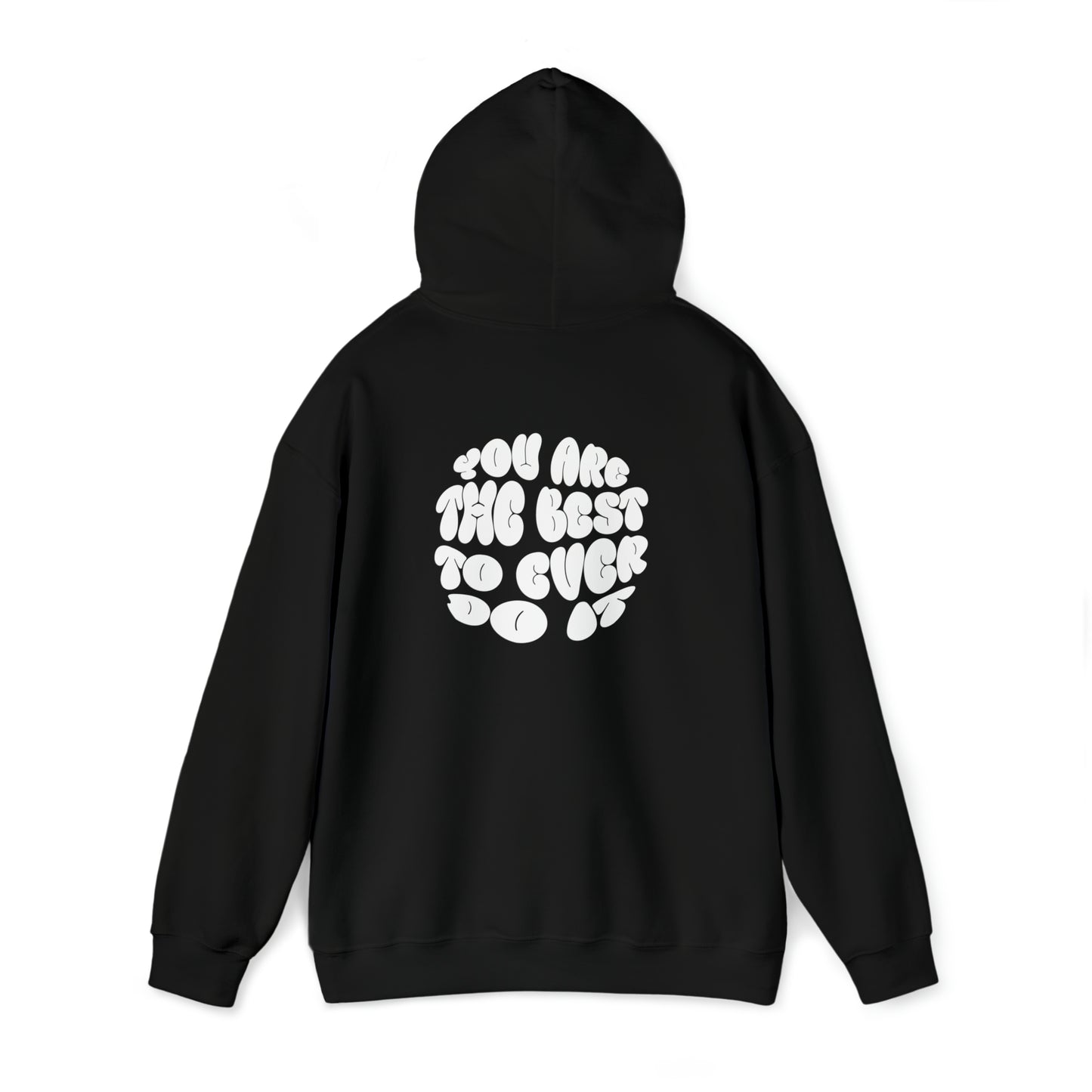 You Are The Best To Ever Do It Hooded Sweatshirt